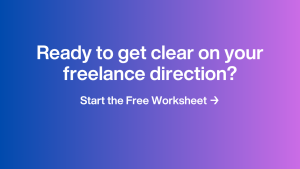 Ready to get clear on your freelance direction?